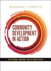 Community Development in Action: Putting Freire into Practice цена и информация | Книги по социальным наукам | kaup24.ee