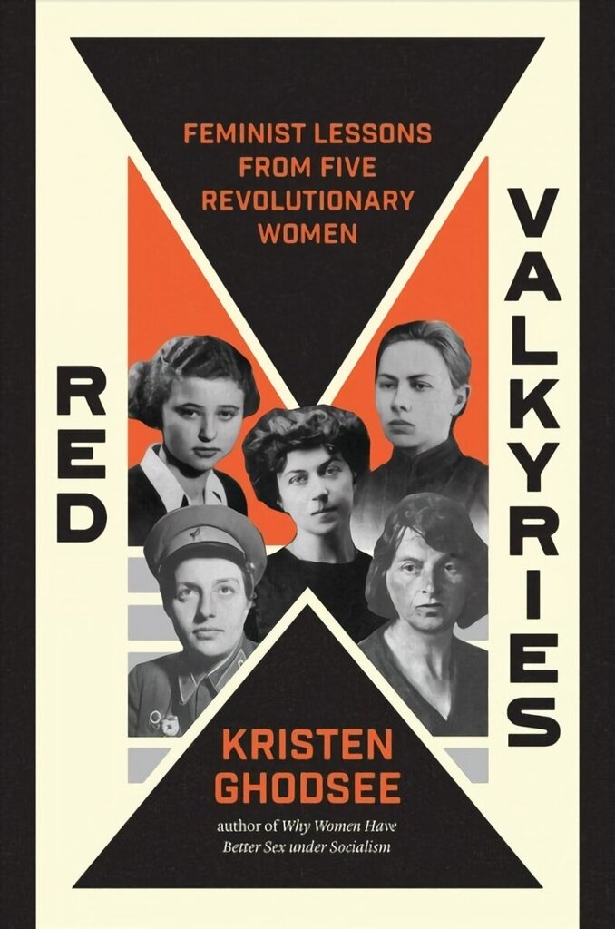 Red Valkyries: Feminist Lessons From Five Revolutionary Women цена и информация | Ajalooraamatud | kaup24.ee