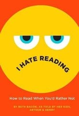 I Hate Reading: How to Read When You'd Rather Not цена и информация | Книги для подростков и молодежи | kaup24.ee