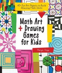 Math Art and Drawing Games for Kids: 40plus Fun Art Projects to Build Amazing Math Skills цена и информация | Книги для подростков и молодежи | kaup24.ee