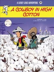 Lucky Luke Vol. 77: A Cowboy In High Cotton цена и информация | Книги для подростков и молодежи | kaup24.ee