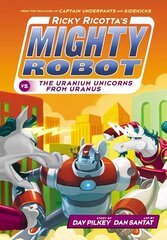 Ricky Ricotta's Mighty Robot vs The Uranium Unicorns from Uranus 2nd edition цена и информация | Книги для подростков и молодежи | kaup24.ee