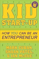 Kid Start-Up: How YOU Can Become an Entrepreneur hind ja info | Noortekirjandus | kaup24.ee