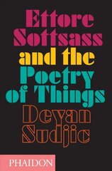 Ettore Sottsass and the Poetry of Things цена и информация | Биографии, автобиогафии, мемуары | kaup24.ee