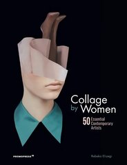 Collage by Women: 50 Essential Contemporary Artists: 50 Essential Contemporary Artists цена и информация | Книги об искусстве | kaup24.ee