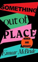 Something Out of Place: Women & Disgust Main цена и информация | Книги по социальным наукам | kaup24.ee