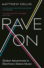Rave On: Global Adventures in Electronic Dance Music Main цена и информация | Книги об искусстве | kaup24.ee