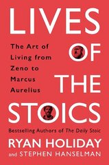 Lives of the Stoics: The Art of Living from Zeno to Marcus Aurelius Main цена и информация | Самоучители | kaup24.ee