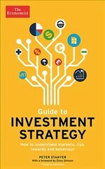 Economist Guide To Investment Strategy 4th Edition: How to understand markets, risk, rewards and behaviour Main цена и информация | Самоучители | kaup24.ee