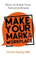 Make Your Mark in the Workplace: How to Build your Personal Brand цена и информация | Самоучители | kaup24.ee