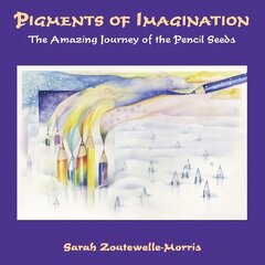 Pigments of Imagination: The Amazing Journey of the Pencil Seeds цена и информация | Фантастика, фэнтези | kaup24.ee