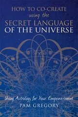 How to Co-Create Using the Secret Language of the Universe hind ja info | Eneseabiraamatud | kaup24.ee