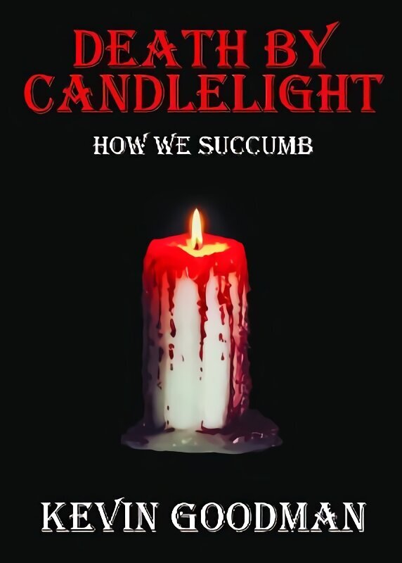 Death By Candlelight: How We Succumb цена и информация | Fantaasia, müstika | kaup24.ee