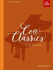 Core Classics, Grades 4-5: Essential repertoire for piano цена и информация | Книги об искусстве | kaup24.ee