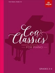 Core Classics, Grades 3-4: Essential repertoire for piano цена и информация | Книги об искусстве | kaup24.ee