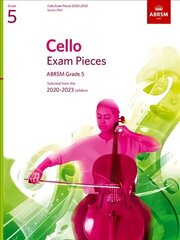 Cello Exam Pieces 2020-2023, ABRSM Grade 5, Score & Part: Selected from the 2020-2023 syllabus цена и информация | Книги об искусстве | kaup24.ee