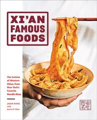 Xi'an Famous Foods: The Cuisine of Western China, from New York's Favorite Noodle Shop цена и информация | Книги рецептов | kaup24.ee