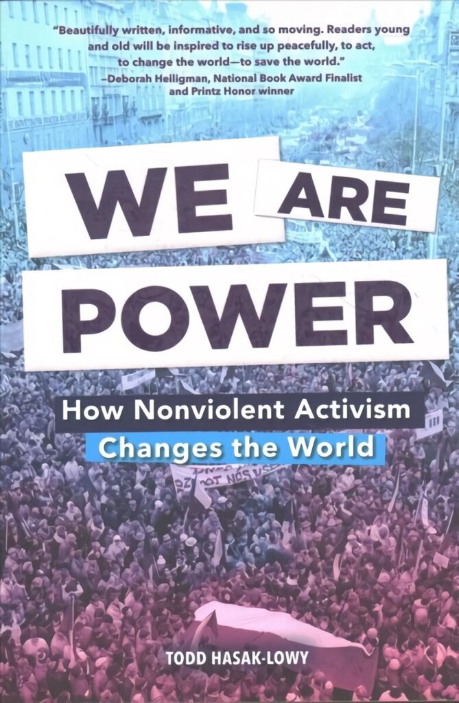 We Are Power: How Nonviolent Activism Changes the World: How Nonviolent Activism Changes the World hind ja info | Noortekirjandus | kaup24.ee