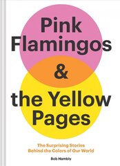 Pink Flamingos and the Yellow Pages: The Stories Behind the Colors of Our World цена и информация | Книги об искусстве | kaup24.ee