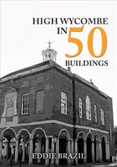High Wycombe in 50 Buildings hind ja info | Arhitektuuriraamatud | kaup24.ee