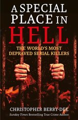 Special Place in Hell: The World's Most Depraved Serial Killers hind ja info | Elulooraamatud, biograafiad, memuaarid | kaup24.ee