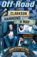 Off-Road with Clarkson, Hammond and May: Behind The Scenes of Their Rock and Roll World Tour hind ja info | Reisiraamatud, reisijuhid | kaup24.ee