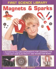 First Science Library: Magnets & Sparks: 16 Easy-to-follow Experiments for Learning Fun * Find out How Electricity and Magnetism Works! hind ja info | Noortekirjandus | kaup24.ee