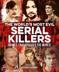 World's Most Evil Serial Killers: Crimes that Shocked the World цена и информация | Биографии, автобиогафии, мемуары | kaup24.ee