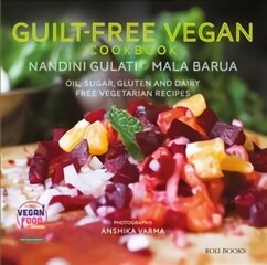 Guilt Free Vegan Cookbook: Oil, Sugar, Gluten and Dairy Free Vegetarian Recipes hind ja info | Retseptiraamatud  | kaup24.ee