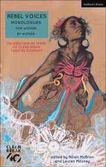 Rebel Voices: Monologues for Women by Women: Celebrating 40 Years of Clean Break Theatre Company hind ja info | Kunstiraamatud | kaup24.ee