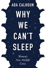 Why We Can't Sleep: Women's New Midlife Crisis Main цена и информация | Самоучители | kaup24.ee
