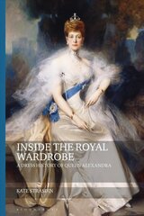 Inside the Royal Wardrobe: A Dress History of Queen Alexandra цена и информация | Книги об искусстве | kaup24.ee