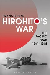 Hirohito's War: The Pacific War, 1941-1945 цена и информация | Исторические книги | kaup24.ee