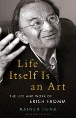 Life Itself Is an Art: The Life and Work of Erich Fromm hind ja info | Ühiskonnateemalised raamatud | kaup24.ee