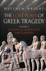 Lost Plays of Greek Tragedy (Volume 2): Aeschylus, Sophocles and Euripides цена и информация | Исторические книги | kaup24.ee