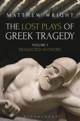 Lost Plays of Greek Tragedy (Volume 1): Neglected Authors, Volume 1 цена и информация | Исторические книги | kaup24.ee