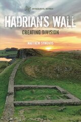 Hadrian's Wall: Creating Division hind ja info | Ajalooraamatud | kaup24.ee