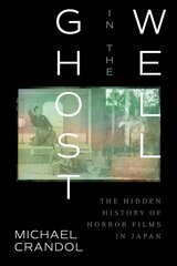 Ghost in the Well: The Hidden History of Horror Films in Japan цена и информация | Книги об искусстве | kaup24.ee
