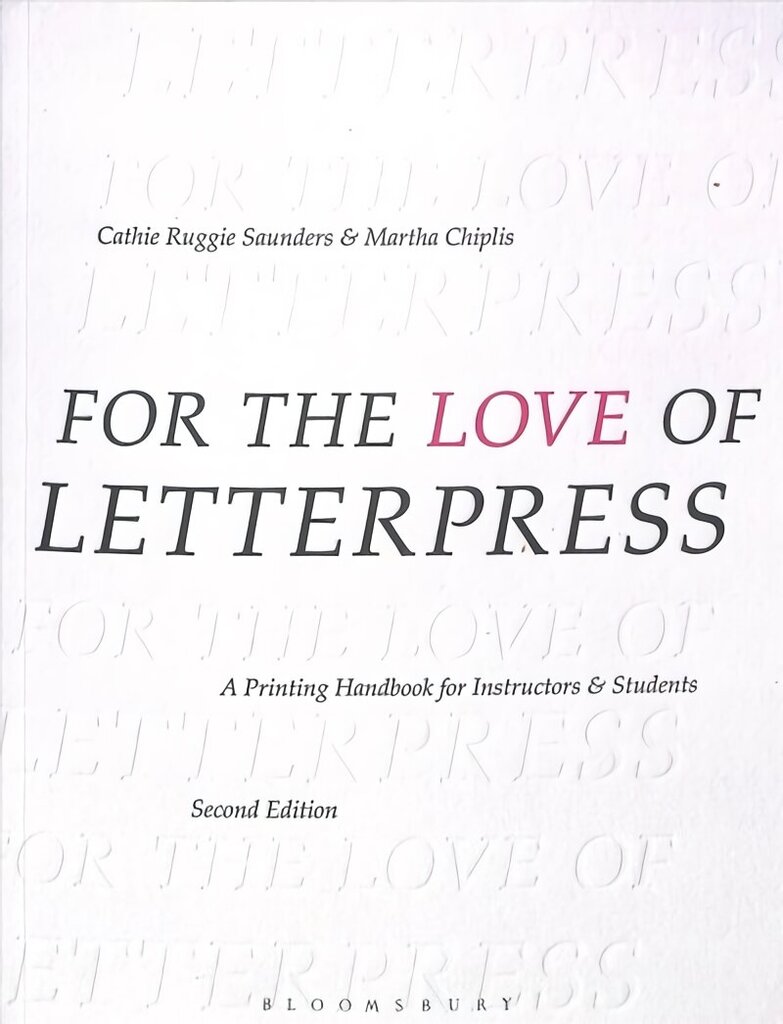 For the Love of Letterpress: A Printing Handbook for Instructors and Students 2nd edition hind ja info | Kunstiraamatud | kaup24.ee