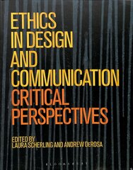 Ethics in Design and Communication: Critical Perspectives hind ja info | Kunstiraamatud | kaup24.ee