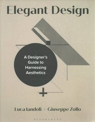 Elegant Design: A Designer's Guide to Harnessing Aesthetics цена и информация | Книги об искусстве | kaup24.ee