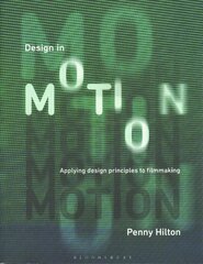 Design in Motion: Applying Design Principles to Filmmaking цена и информация | Книги об искусстве | kaup24.ee