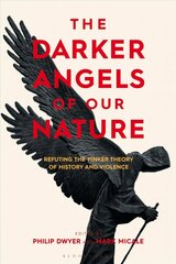 Darker Angels of Our Nature: Refuting the Pinker Theory of History & Violence цена и информация | Исторические книги | kaup24.ee