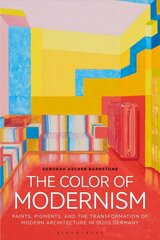 Color of Modernism: Paints, Pigments, and the Transformation of Modern Architecture in 1920s Germany цена и информация | Книги по архитектуре | kaup24.ee