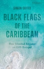 Black Flags of the Caribbean: How Trinidad Became an ISIS Hotspot hind ja info | Usukirjandus, religioossed raamatud | kaup24.ee