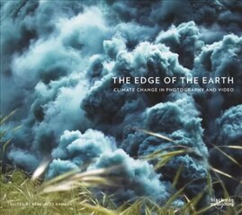Edge of the Earth: Climate Change in Photography and Video: Climate Change in Photography and Video цена и информация | Книги по фотографии | kaup24.ee