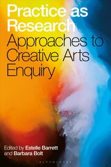 Practice as Research: Approaches to Creative Arts Enquiry цена и информация | Книги об искусстве | kaup24.ee