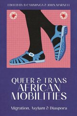 Queer and Trans African Mobilities: Migration, Asylum and Diaspora цена и информация | Книги по социальным наукам | kaup24.ee