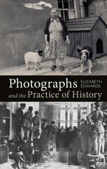 Photographs and the Practice of History: A Short Primer hind ja info | Ajalooraamatud | kaup24.ee