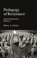 Pedagogy of Resistance: Against Manufactured Ignorance hind ja info | Ühiskonnateemalised raamatud | kaup24.ee